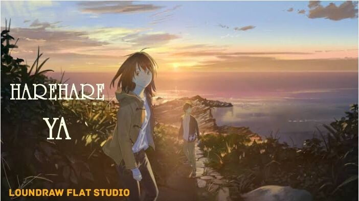 LOUNDRAW FLAT STUDIO[AMV]HAREHARE YA