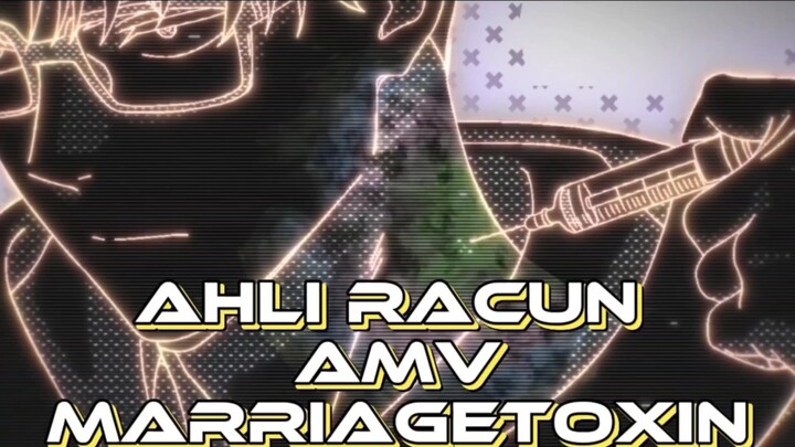 ahli racun AMV  MARRIAGETOXIN