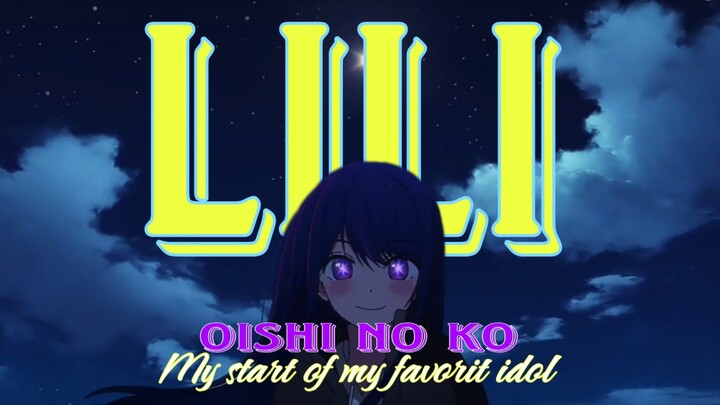 Lili - Oishi no ko (My start of my favorit idol) AMV. Part.1