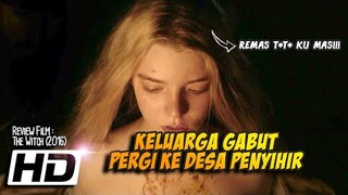 Mengasingkan Diri Ke Sarang Penyihir Bersemongko Besar - Review Film The Witch (2016)