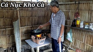 Chú Năm Làm món cá NỤC kho cà bảo đảm ngon đậm đà luôn | CNTV #65