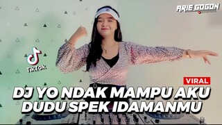 DJ YO NDAK MAMPU AKU DUDU SPEK IDAMANMU DJ JEDAG JEDUG CAMPURAN TIK TOK VIRAL 2022