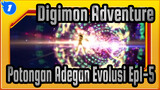 [Digimon Adventure] Potongan Adegan Evolusi Ep1-5_1