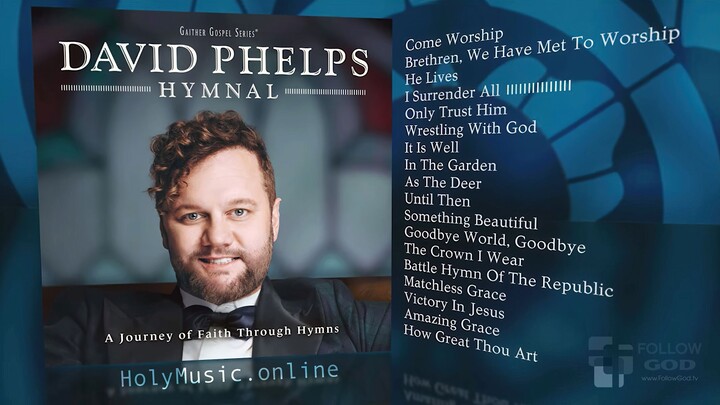 🎙 Hymnal: A Journey of Faith Through Hymns – David Phelps | Praise & Worship