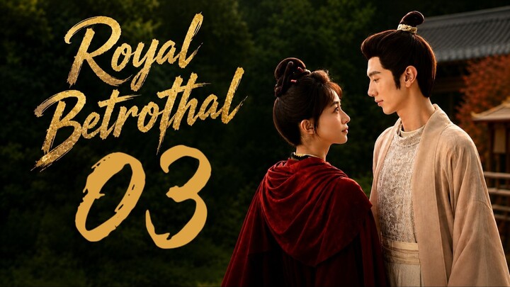 🇨🇳𝙴𝙿. 3 𝚁𝙾𝚈𝙰𝙻 𝙱𝙴𝚃𝚁𝙾𝚃𝙷𝙰𝙻 (2026) | 𝙴𝙽𝙶 𝚂𝚄𝙱 | 𝚁𝚘𝚖𝚊𝚗𝚌𝚎/𝙳𝚛𝚊𝚖𝚊