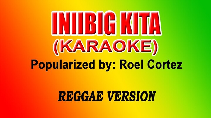 Iniibig kita - Roel Cortez (Reggae KARAOKE)