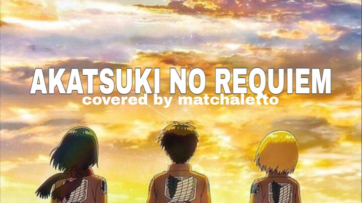 Akatsuki no Requiem [暁の鎮魂歌] - Cover by matchaletto (INDO VER.) - Linked Horizon