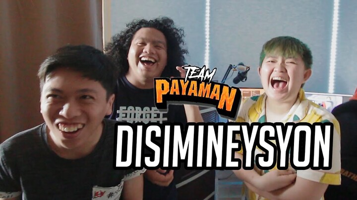 DISIMINEYSYON | TEAM PAYAMAN