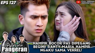 HAMPIR BOCOR PAS DIPEGANG BEGINI! RANTY MARIA HAMPIR NGAKU SAMA VERREL! - PUTRI UNTUK PANGERAN