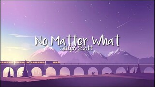 Calum Scott - No Matter What (Lyrics)