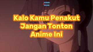 Kalo Kamu Penakut Jangan Tonton Anime Ini