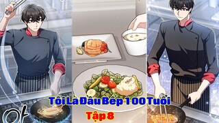 Sau 5 Lần Chuyển Sinh, Tôi Đã Là Đầu Bếp 100 Tuổi | Tập 8 | Nấm & Mỡ | Review
