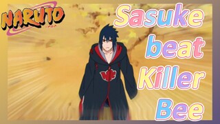 Sasuke beat Killer Bee