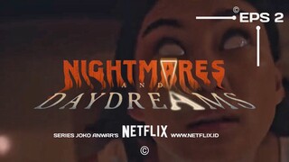 NIGHTMARES AND DAYDREAMS EPS 2