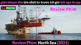 Sập Giàn Khoan Lớn Nhất Thế Giới - Review phim North Sea