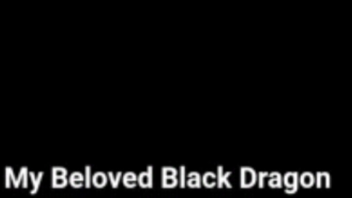 AI   My_ Beloved_  Black_ Dragon_   part 1