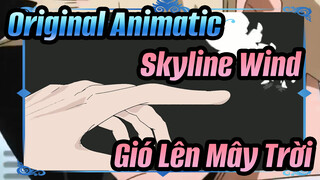 Original Animatic
Skyline Wind
Gió Lên Mây Trời