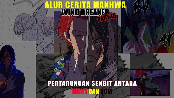 PERKELAHIAN SENGIT ANTARA DOM DAN VINNY,SMA SUNNY VS SMK GUNN | ALUR MANHWA WIND BREAKER (PART 16)