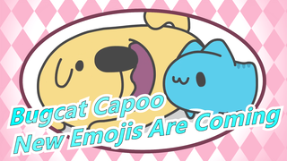 [Bugcat Capoo] New Emojis Are Coming