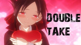 Double Take - Kaguya Sama Love is War[Edit/AMV]