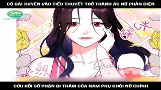 Cô gái xuyên vào tiểu thuyết trở thành ác nữ phản diện , cứu rỗi số phận bi thảm  #reviewtruyentranh