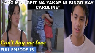 ANG MAHIGPIT NA YAKAP NI BINGO KAY CAROLINE|CANT BUY ME LOVE|FULL EPISODE 15|NOVEMBER 03,2023