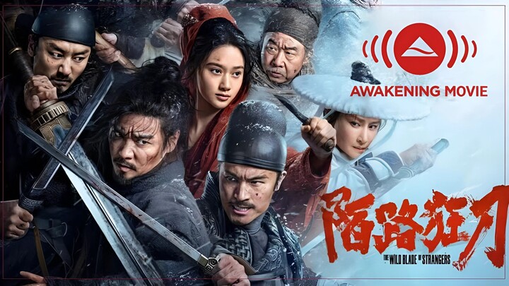 The Wild Blade of Strangers (2024) Chinese Movie | Jin Zhang, Le Geng, Meng Xia | Awakening Movie