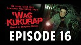 ‘Wag Kukurap Episode 16