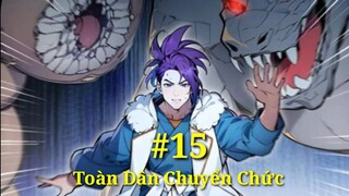 Tập 15:Toàn Dân Chuyển Chức* Tất Cả Kĩ Năng Của Ta* Đều Bị Cấm Chú* Trở Thành Vương Giả