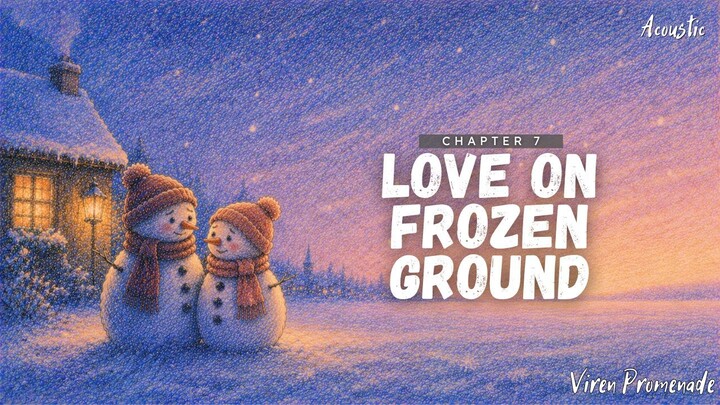 Love on Frozen Ground (Chapter 7) | Viren Promenade | Acoustic Winter Love Ballad | Winter of Foreve