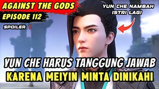 YUN CHE DISURUH TANGGUNG JAWAB TERHADAP MEIYIN | Spoiler Eps 112 Against The Gods