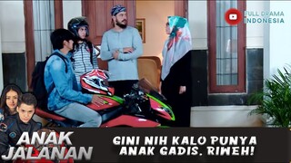 GINI NIH KALO PUNYA ANAK GADIS, RIWEH! - ANAK JALANAN 682