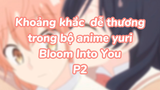Khoảng khắc dễ thương trong bộ anime yuri Bloom Into You P2| #anime #animeyuri #animekawaii