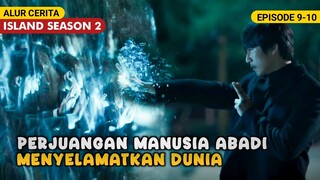 KETIKA MANUSIA ABADI DAN PENDETA MENYELAMATKAN DUNIA | Alur Cerita ISLAND SEASON 2 Episode 9-10