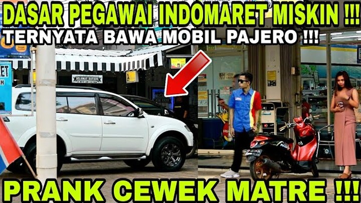PRANK CEWEK MATRE !!! NYAMAR JADI PEGAWAI INDOMARET MISKIN TERNYATA PUNYA PAJERO SPORT !!!
