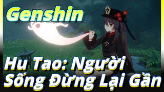 Hu Tao: Người Sống Đừng Lại Gần