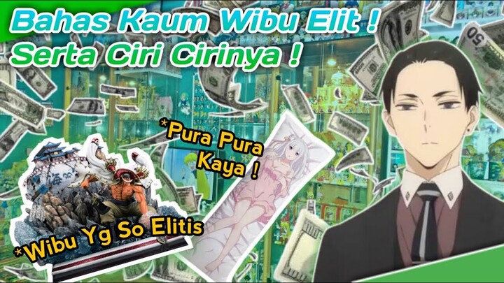 MARI MEMBAHAS WIBU ELIT DAN WIBU SOK ELITIS DI MUKA BUMI INI !!!