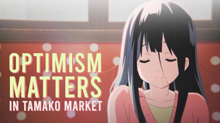 Why Optimism Matters | The Importance of Tamako Market
