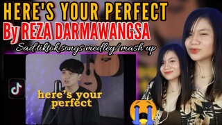 REZA DARMAWANGSA I HERE'S YOUR PERFECT (sad tiktok songs medley/mashup) Part II I REACTION VIDEO