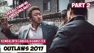 PARA GANGSTER MENANGIS MELIHAT KEDATANGANNYA - Alur cerita film Outlaws 2017 (part 2)