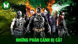 NHỮNG PHÂN CẢNH BỊ CẮT TRONG BỘ BA THE DARK KNIGHT