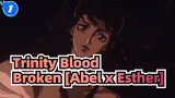 Trinity Blood|【AMV】- Broken [Abel x Esther]_1