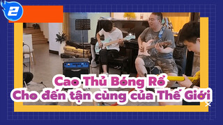 Cao Thủ Bóng Rổ| Cho đến tận cùng của Thế Giới - Band Version_2