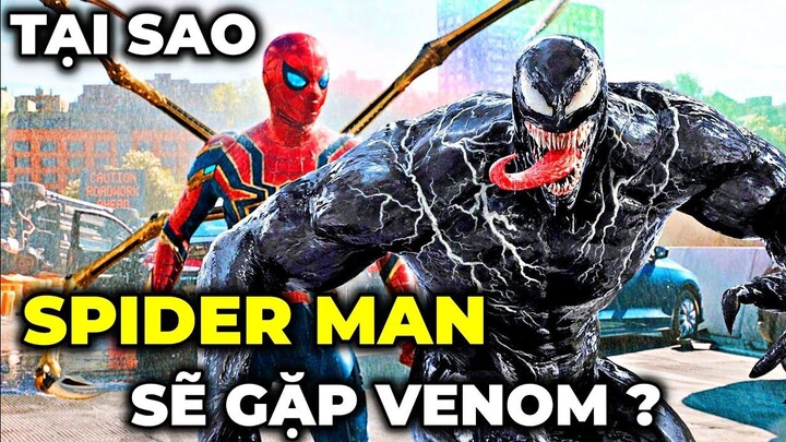 Tại sao VENOM sẽ có mặt trong SPIDER MAN NO WAY HOME