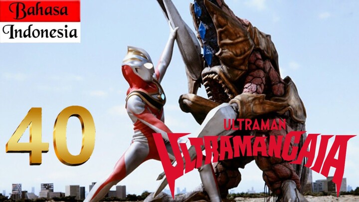 ULTRAMAN GAIA Episode 40 "Aku Ingin Melihat Gaia!" (BAHASA INDONESIA)