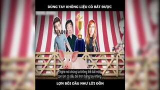 Dùng tay không bắt lợn bôi dầu có dễ như lời đồn | LT Review