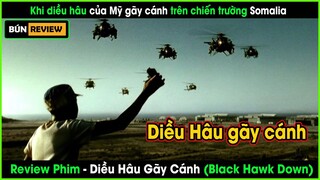 DIỀU HÂU của Mỹ bị bắn hạ và thất bại ê chề tại chiến trường Somalia -REVIEW PHIM: DIỀU HÂU GÃY CÁNH