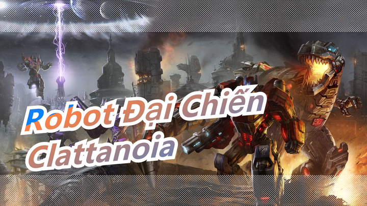 [Robot Đại Chiến/Vẽ tay/MAD] Bản kỷ niệm phim kết thúc - 'Clattanoia'