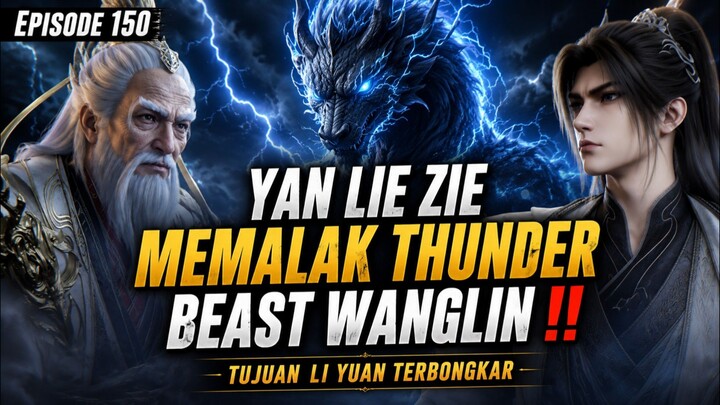 RI EPISODE 150_ YAN LIE ZIE MEMALAK THUNDER BEAST WANGLIN ‼️