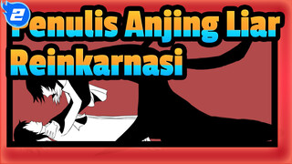 Penulis Anjing Liar  |[AMV Gambaran Sendiri/Dazai&Ryunosuke]Reinkarnasi_2
